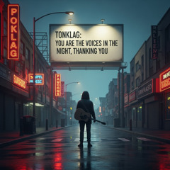 You are the voices in the night, thanking you
