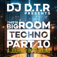 THIS IS BIG ROOM TECHNO PART 10 - A JOURNEY INTO SOUND - JULY 2024 *FREE DOWNLOAD*