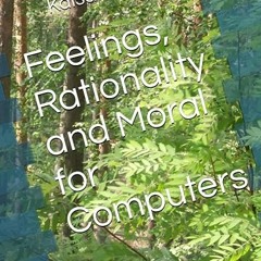 ⚡️ READ PDF Feelings. Rationality and Moral for Computers Free