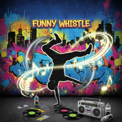bboy funk Funny Whistle  ( fast mix)