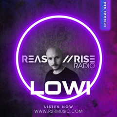 Reason II Rise Radio EP #084 Lowi Takeover