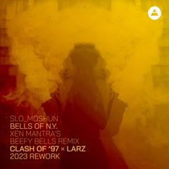Slo Moshun - THE BELLS OF NY Gold Edit - Clash of '97 vs LARZ Rework