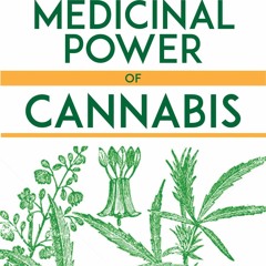 Kindle online PDF The Medicinal Power of Cannabis: Using a Natural Herb to Heal Arthritis, Nause