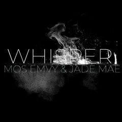 Whisper (Jaded Mix) - Mos Emvy & Jade Mae