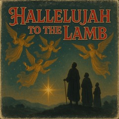 Hallelujah To The Lamb A Capella).mp3