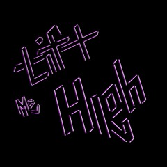Lift Me High