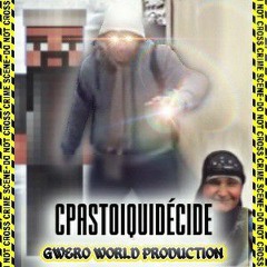 Gwero World & 2K22 - CPASTOIQUIDÉCIDE [prod Kurdistan]