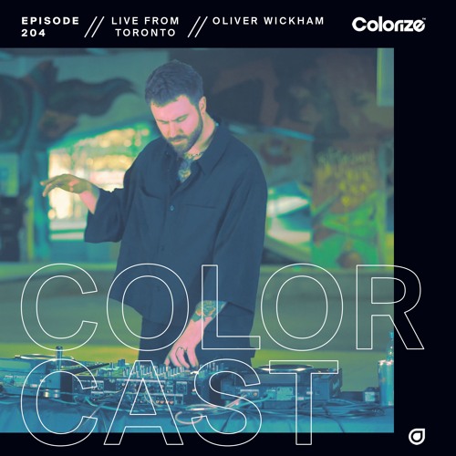 Colorcast 204 Live from Toronto with Oliver Wickham