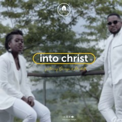 Into Christ by Dreign Ft Michelle Kyalisiima