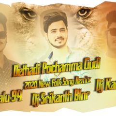 DETHADI POCHAMMA GUDI NEW FOLK SONG REMIX DJ SRIKANTH BLNR N BALU 94 N KANTHU BHAI