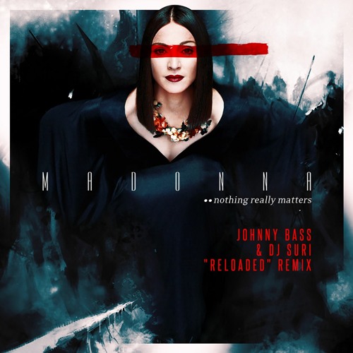 Madonna - Nothing Really Matters (Johnny Bass And Dj Suri "Reloaded" remix)