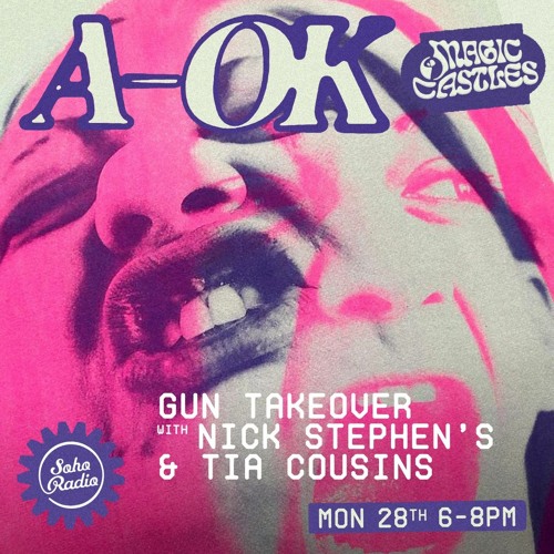 Soho Radio - Magic Castles - The Gun Takeover with Nick Stephens & Tia Cousins 28.08.23
