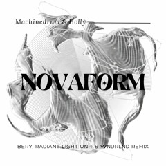 Machinedrum & Holly - Novaform (BERY, Radiant Light Unit & WNDRLND Remix) [Supported by Machinedrum]