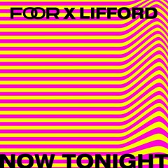FooR x Lifford - Now Tonight