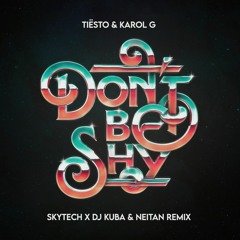 Tiësto & Karol G - Don't Be Shy (Skytech x DJ Kuba & Neitan Remix) [Extended]