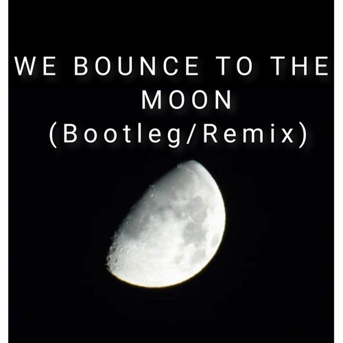 Bounce To The Moon( New Sample)
