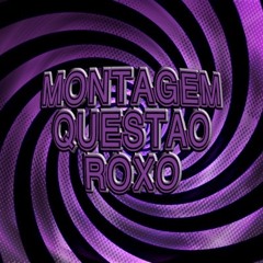 Montagem Questao Roxo (Fast)