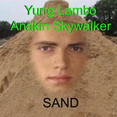SAND (feat. Anakin Skywalker)