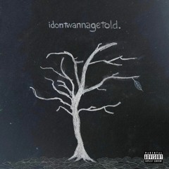 idontwannagetold.