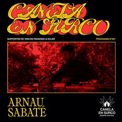 Canela En Surco 207 - Arnau Sabaté Special Guest