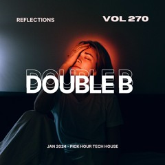 Double B - reflections -Janeiro 2024 - Pick Hour Tech House Djset