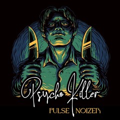Pulsenoizer - Psycho Killer