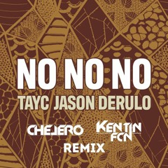 Tayc x Jason Derulo - No No No (Chelero & Kentin FcN REMIX)