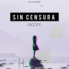 NIGOFE - Sin Censura [NP RECORDS]