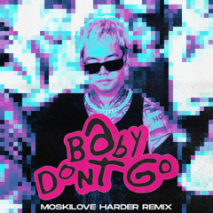 Baby Don't Go ( YB Tembak Langit) - Moski Love Harder Remix (Filtered)