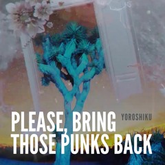 Please, Bring Those Punks Back