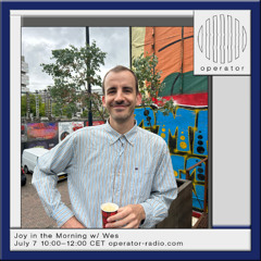 Joy in the Morning #18 @ Operator Radio - 07.07.2025