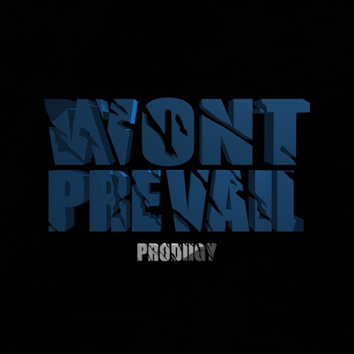 Won’t Prevail (Prod. By PRODIIGY)
