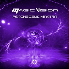 Magic Vision - Psychedelic Mantra (Original Mix)