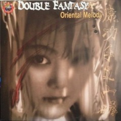 Double Fantasy - Oriental Melody (HQ vinyl rip)