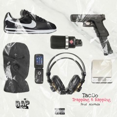 Tac0o - Trapping & Rapping