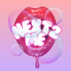 NEXT 2 ME - Bloom, Pir4te