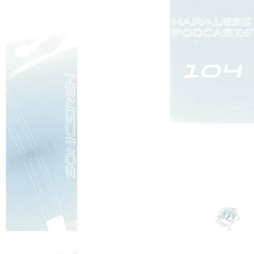 HRMLSS PODCAST SERIES 104 // SonicSiren