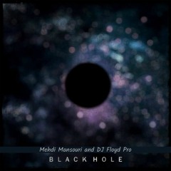 Mehdi Mansouri and DJ Floyd Pro. - Black Hole