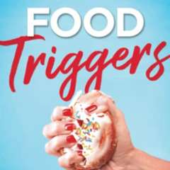 [Get] EBOOK 📁 Food Triggers: Exchanging Unhealthy Patterns for God-Honoring Habits b