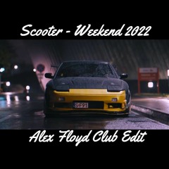Scooter - Weekend 2022 (Alex Floyd Club Edit)
