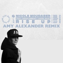 “Rise Up” [Amy Alexander Remix] Nicole Moudaber (feat. The London Community Gospel Choir)