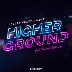 Delta Heavy x MUZZ - Higher Ground (feat. Cammie Robinson)