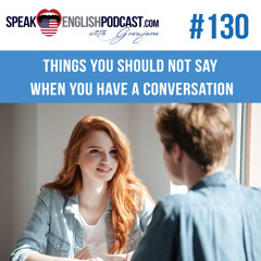 #130 Conversations in English (things you should not say) esl