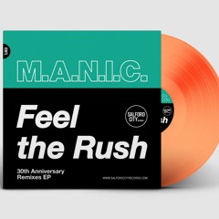 SCR0024 M.A.N.I.C. FEEL THE RUSH - 30th ANNIVERSARY REMIXES EP