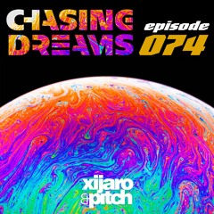 XiJaro & Pitch pres. Chasing Dreams 074