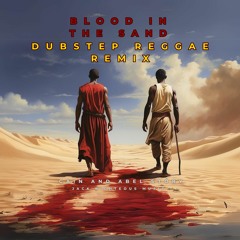 Blood In The Sand Dubstep Remix