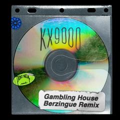 PREMIERE: KX9000 - Gambling House (Berzingue Remix)