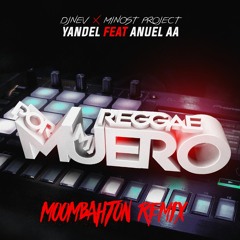 Yandel Ft. Anuel AA - Por Mi Reggae Muero (Dj Nev & Minost Project Moombahton Remix)