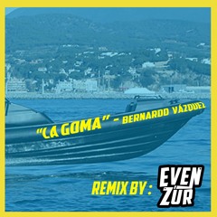 Bernardo Vázquez - La Goma (Evenzur Remix)