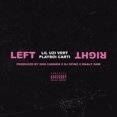 LIL UZI VERT & PLAYBOI CARTI LEFT RIGHT (Prod. By Don Cannon, DJ Spinz, Maaly Raw)